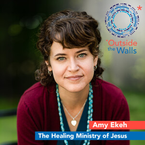 The Healing Ministry of Jesus: Amy Ekeh