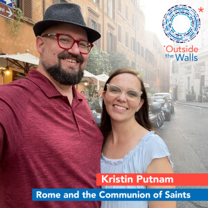 Rome and the Communion of Saints: Kristin Putnam