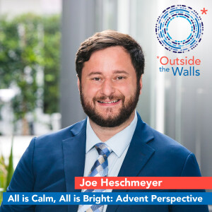 All is Calm, All is Bright: Advent Perspective - Joe Heschmeyer