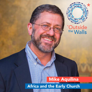 Mike Aquilina: Africa and the Early church