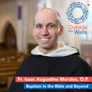 Fr. Isaac Morales, O.P. - Baptism in the Bible and Beyond