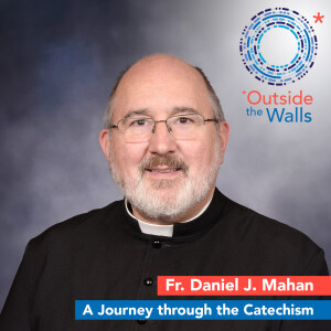 A Journey through the Catechism - Fr. Daniel J. Mahan