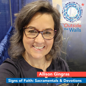 Allison Gingras: Signs of Faith - Sacramentals & Devotions