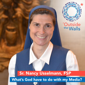 What's God Have to do With My Media? - Sr. Nancy Usselmann, FSP