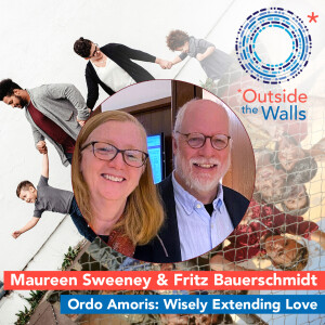 Ordo Amoris: Wisely Extending Love - Fritz Bauerschmidt & Maureen Sweeney