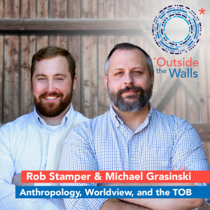 Michael Grasinski & Rob Stamper: Anthropology, Worldview, and the TOB