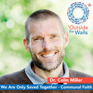 We Are Only Saved Together - Communal Faith: Dr. Colin Miller