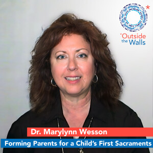 Forming Parents for a Child’s First Sacraments - Dr. Marylynn Wesson