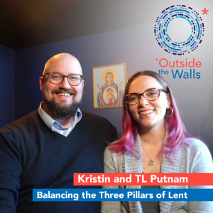 Kristin and TL Putnam: Balancing the Three Pillars of Lent