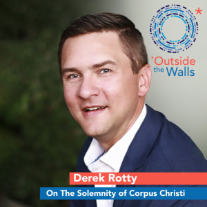 Derek Rotty - On the Solemnity of Corpus Christi