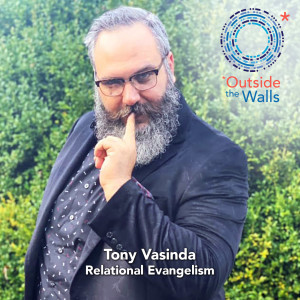 #245: Tony Vasinda - Relational Evangelism