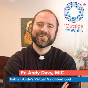 Fr. Andy Davy, MIC - Father Andy's Neighborhood