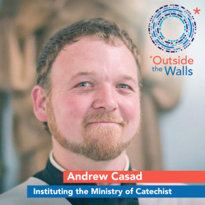 Andrew Casad - Instituting the Ministry of Catechist