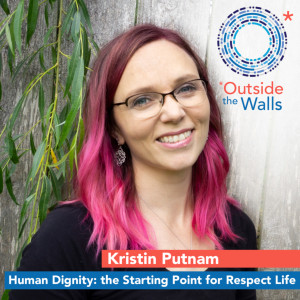 Kristin Putnam: Human Dignity - the Starting Point for Respect Life