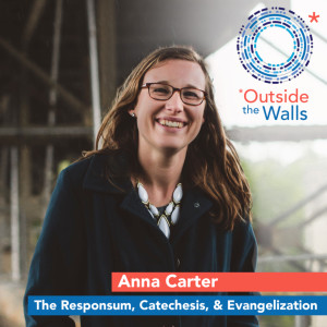 Anna Carter - The Responsum, Catechesis, & Evangelization
