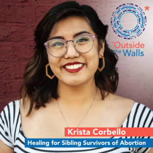 Krista Corbello: Even This Way - Healing for Sibling Survivors of Abortion