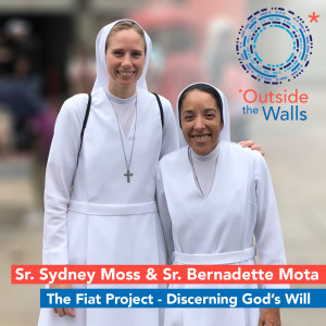 Sr. Sydney Moss & Sr. Bernadette Mota: The Fiat Project - Discerning God‘s Will