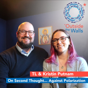 TL & Kristin Putnam - On Second Thought... Against Polarization