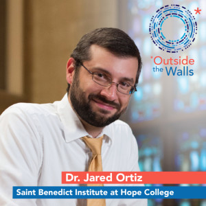 Dr. Jared Ortiz - Saint Benedict Institute for Catholic Thought, Culture, and Evangelization