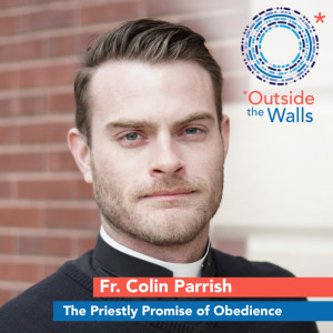 Fr. Colin Parrish - The Priestly Promise of Obedience