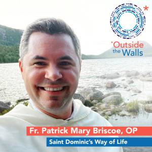 *Revisiting* Fr. Patrick Mary Briscoe, OP: St. Dominic’s Way of Life.