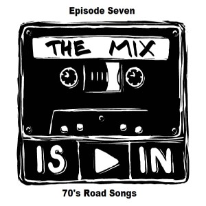 Episode Seven - 70's Road Songs
