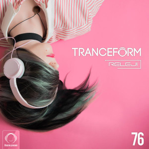 TranceForm 76 with RELEJI (No Voice-Over)