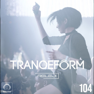 TranceForm 104 with RELEJI (No Talk)