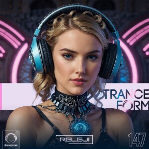 TranceForm 147 with RELEJI