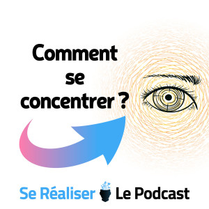 Comment développer sa concentration ?