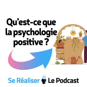 Qu'est-ce que la psychologie positive ?