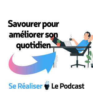 Savourer pour améliorer son quotidien