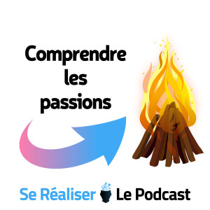 Comprendre les passions et les développer