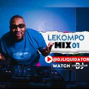 DJLIQUIDATOR - LEKOMPO MIX 25 SEPTEMBER 2024