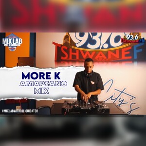 More kโ Amapiano Mix 2025 | Live on MixLab with DJ Liquidator | Tshwane Fm 93.6