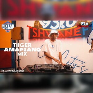 Tiiger β Amapiano Mix 2025 | Live on MixLab with DJ Liquidator | Tshwane Fm 93.6