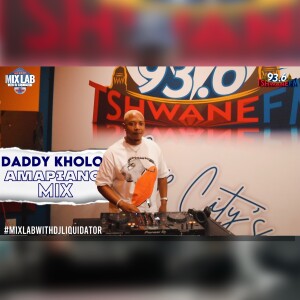 Daddy Kholo β Amapiano Mix 2025 | Live on MixLab with DJ Liquidator | Tshwane Fm 93.6