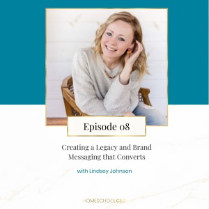 Creating a Legacy and Brand Messaging that Converts with Lindsey Johnson