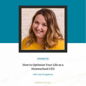 How to Optimize Your Life as a Homeschool CEO with Lisa Kingsbury