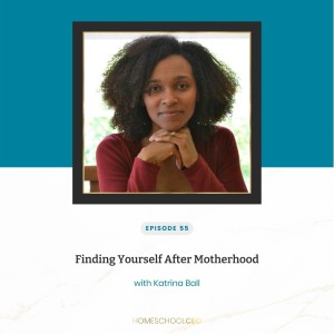 Finding Yourself After Motherhood  with Katrina Ball