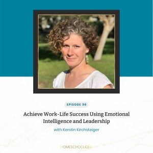 Achieve Work-Life Success Using Emotional Intelligence and Leadership with Kerstin Kirchsteiger