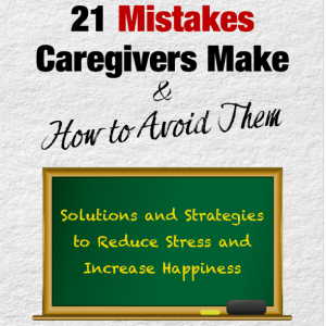 21 Mistakes Caregivers Make