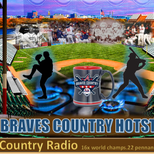 BRAVES COUNTRY RADIO - BRAVES COUNTRY HOT STOVE