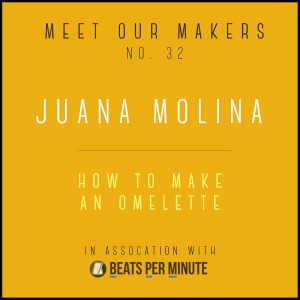 32. Juana Molina - How to Make an Omelette