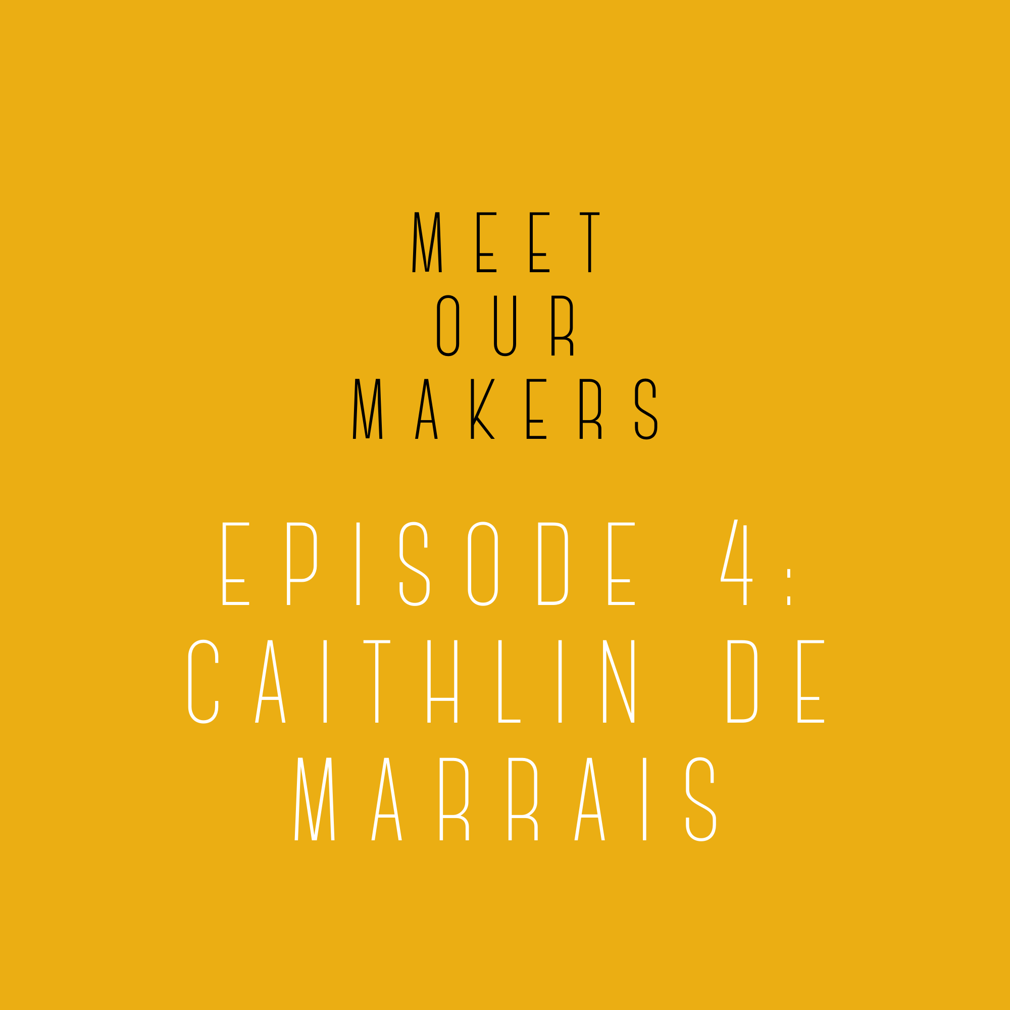 Meet Our Makers