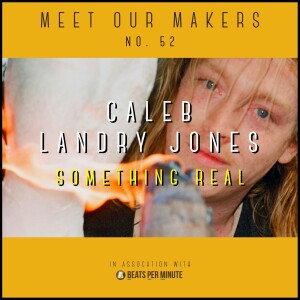 52. Caleb Landry Jones - Something Real