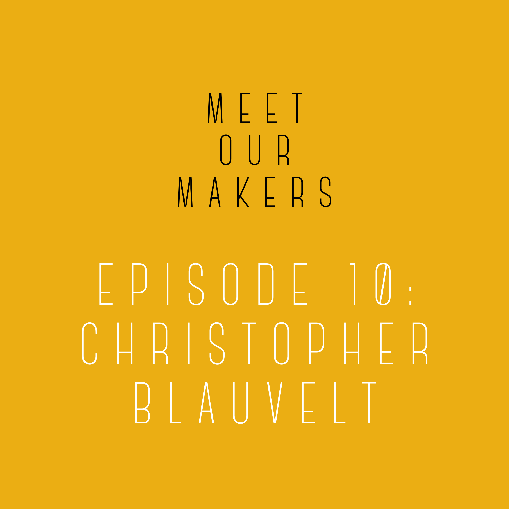 Meet Our Makers