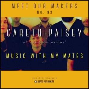 83. Gareth Paisey - Music With My Mates