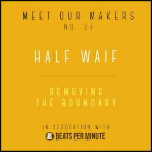 27. Half Waif - Removing the Boundary