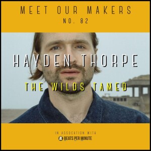 82. Hayden Thorpe - The Wilds Tamed